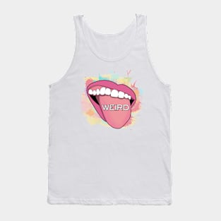 I am weird. Tank Top